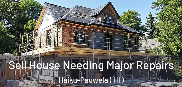  Sell House Needing Major Repairs Haiku-Pauwela ( HI )