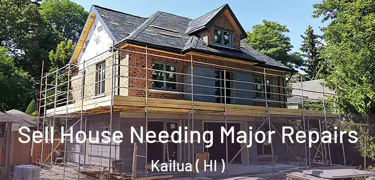  Sell House Needing Major Repairs Kailua ( HI )