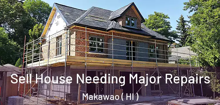  Sell House Needing Major Repairs Makawao ( HI )