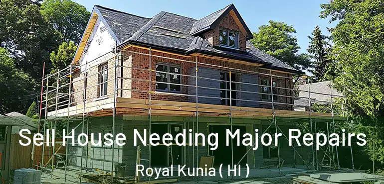  Sell House Needing Major Repairs Royal Kunia ( HI )