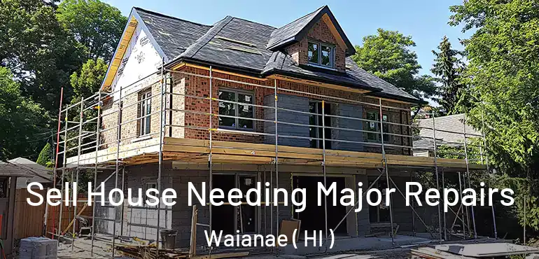  Sell House Needing Major Repairs Waianae ( HI )