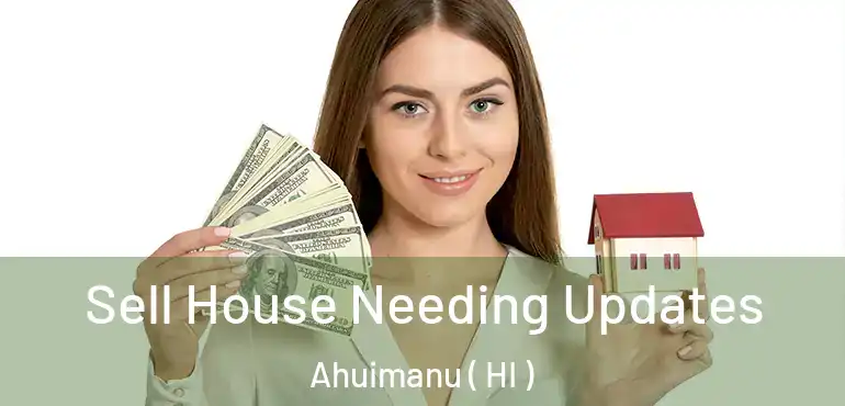  Sell House Needing Updates Ahuimanu ( HI )