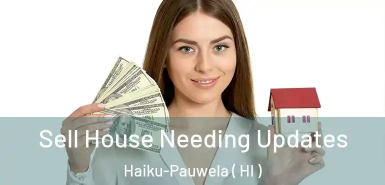  Sell House Needing Updates Haiku-Pauwela ( HI )