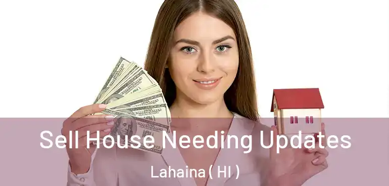  Sell House Needing Updates Lahaina ( HI )