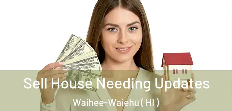  Sell House Needing Updates Waihee-Waiehu ( HI )