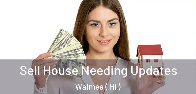 Sell House Needing Updates Waimea ( HI )