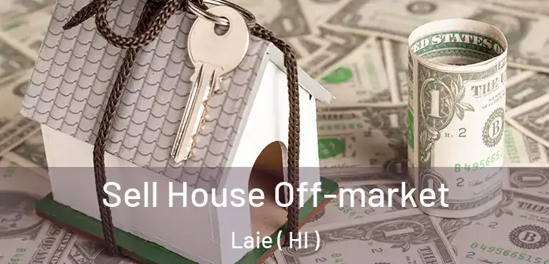  Sell House Off-market Laie ( HI )