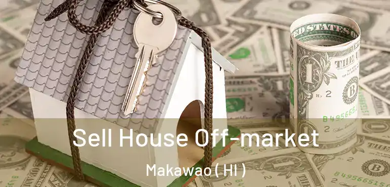  Sell House Off-market Makawao ( HI )