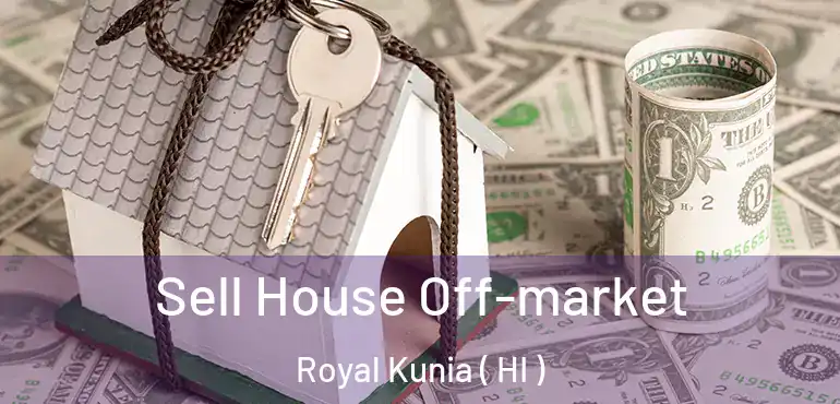  Sell House Off-market Royal Kunia ( HI )