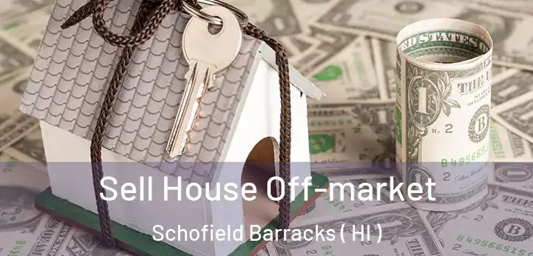  Sell House Off-market Schofield Barracks ( HI )