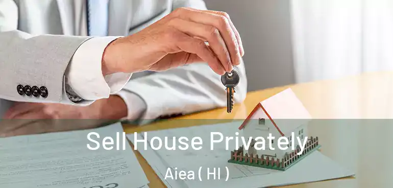  Sell House Privately Aiea ( HI )