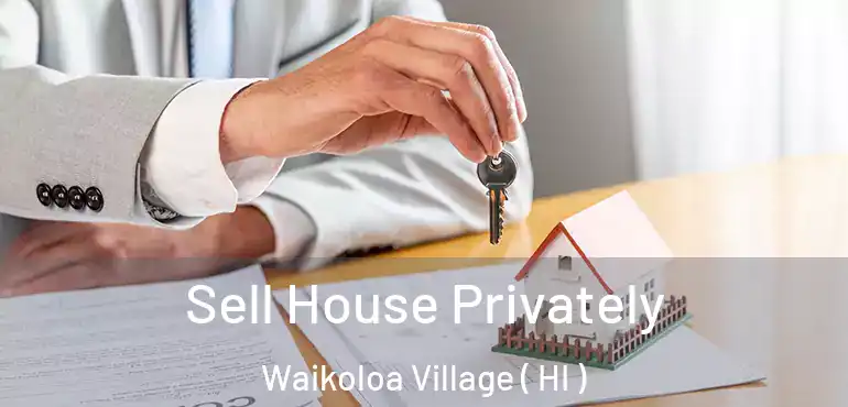  Sell House Privately Waikoloa Village ( HI )
