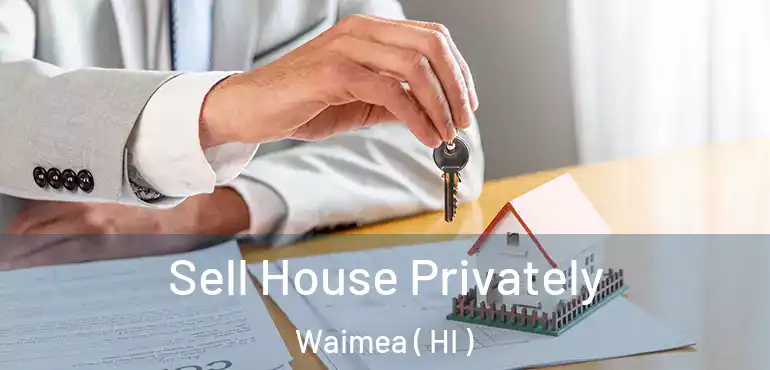  Sell House Privately Waimea ( HI )