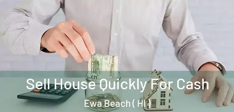  Sell House Quickly For Cash Ewa Beach ( HI )