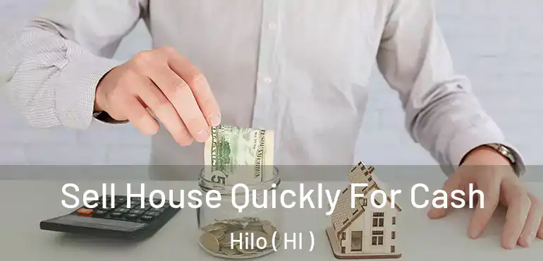  Sell House Quickly For Cash Hilo ( HI )
