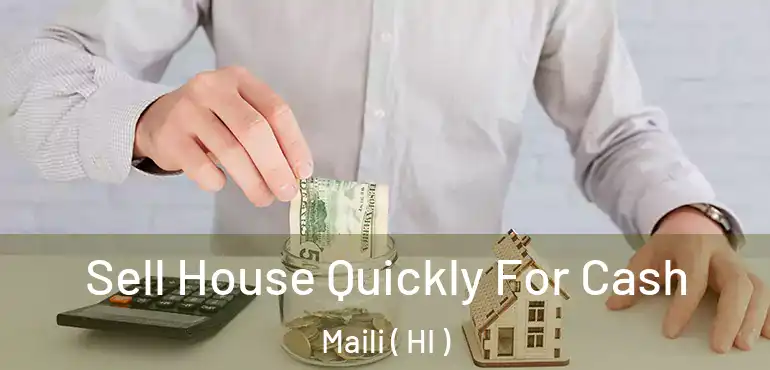  Sell House Quickly For Cash Maili ( HI )