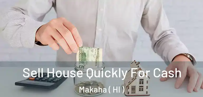  Sell House Quickly For Cash Makaha ( HI )