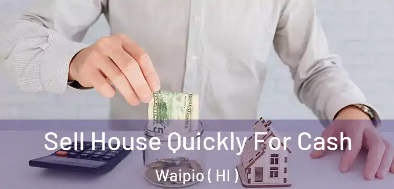  Sell House Quickly For Cash Waipio ( HI )