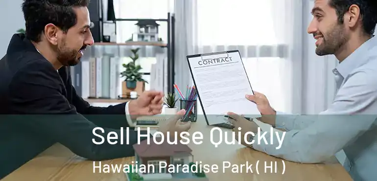  Sell House Quickly Hawaiian Paradise Park ( HI )