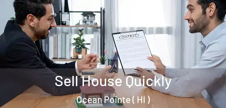  Sell House Quickly Ocean Pointe ( HI )