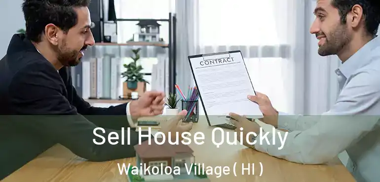  Sell House Quickly Waikoloa Village ( HI )