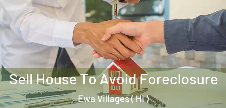  Sell House To Avoid Foreclosure Ewa Villages ( HI )
