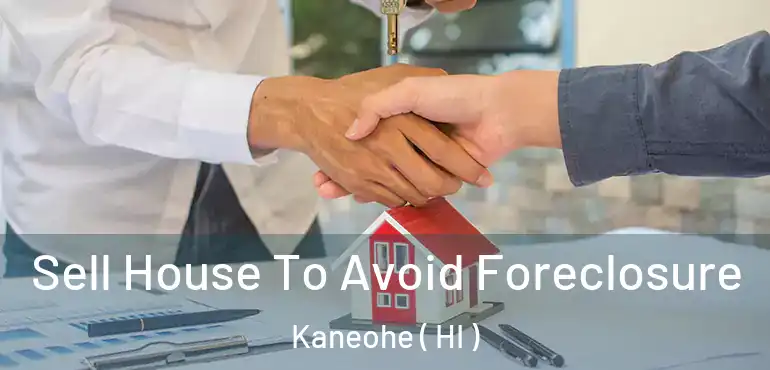  Sell House To Avoid Foreclosure Kaneohe ( HI )