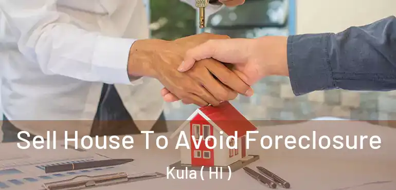  Sell House To Avoid Foreclosure Kula ( HI )
