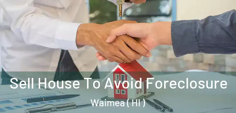  Sell House To Avoid Foreclosure Waimea ( HI )
