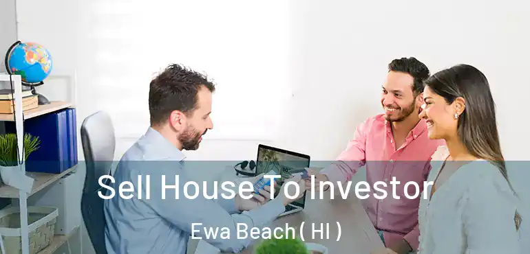  Sell House To Investor Ewa Beach ( HI )