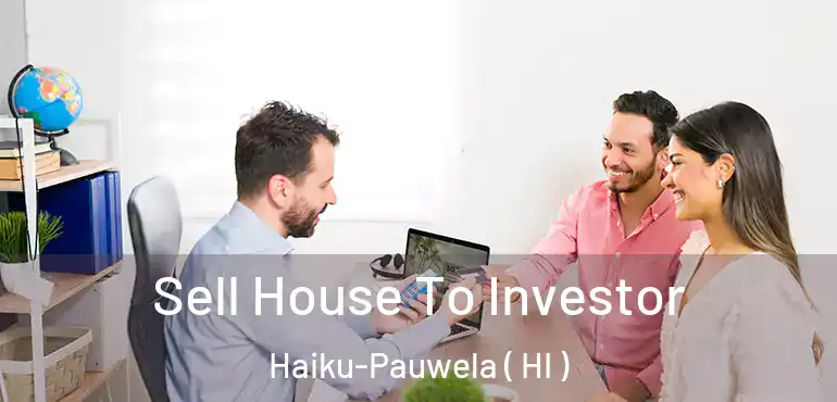  Sell House To Investor Haiku-Pauwela ( HI )