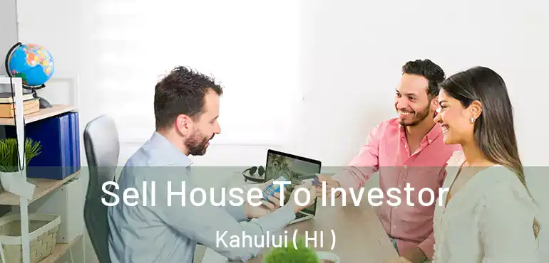 Sell House To Investor Kahului ( HI )