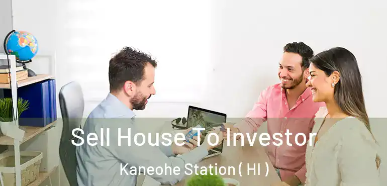  Sell House To Investor Kaneohe Station ( HI )