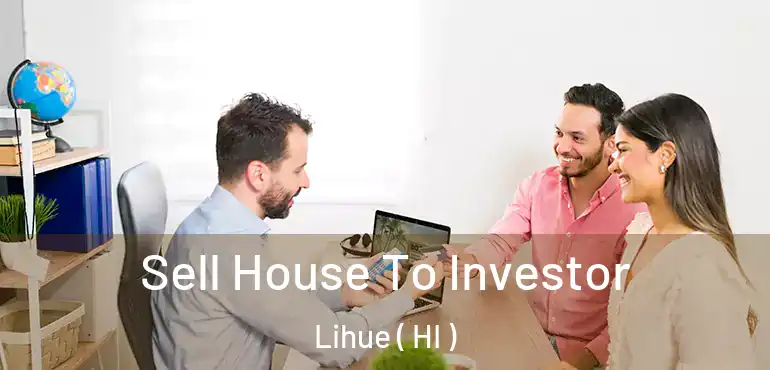  Sell House To Investor Lihue ( HI )