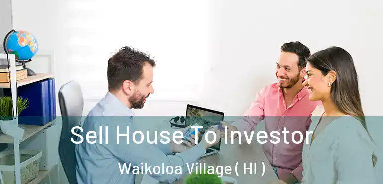  Sell House To Investor Waikoloa Village ( HI )