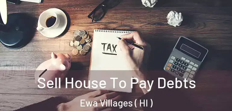  Sell House To Pay Debts Ewa Villages ( HI )