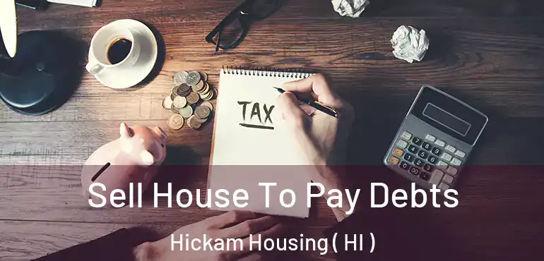  Sell House To Pay Debts Hickam Housing ( HI )
