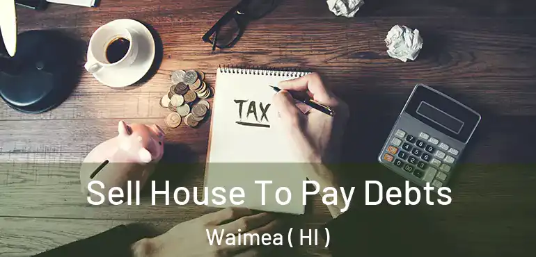  Sell House To Pay Debts Waimea ( HI )