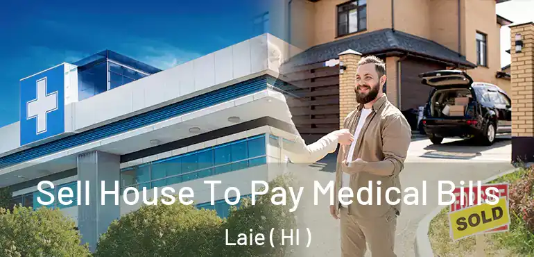  Sell House To Pay Medical Bills Laie ( HI )