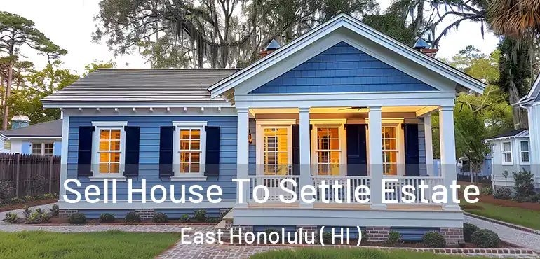  Sell House To Settle Estate East Honolulu ( HI )