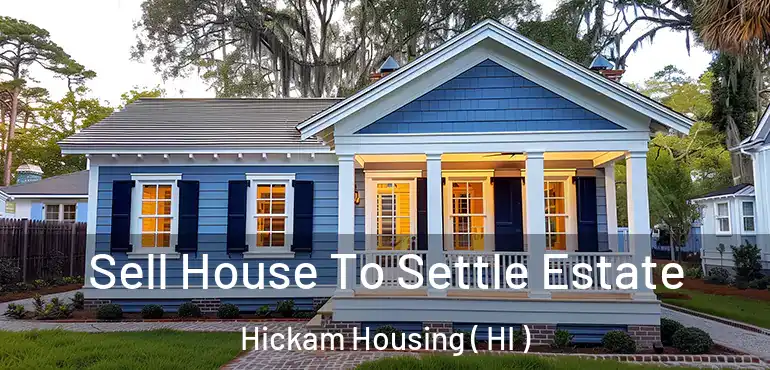  Sell House To Settle Estate Hickam Housing ( HI )
