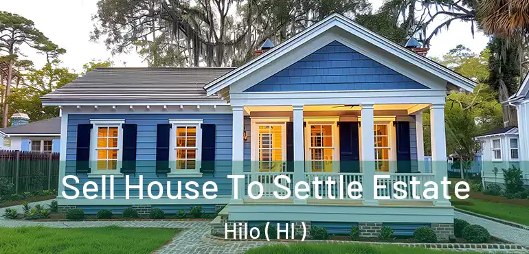  Sell House To Settle Estate Hilo ( HI )