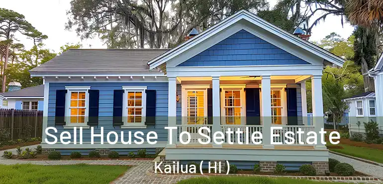  Sell House To Settle Estate Kailua ( HI )