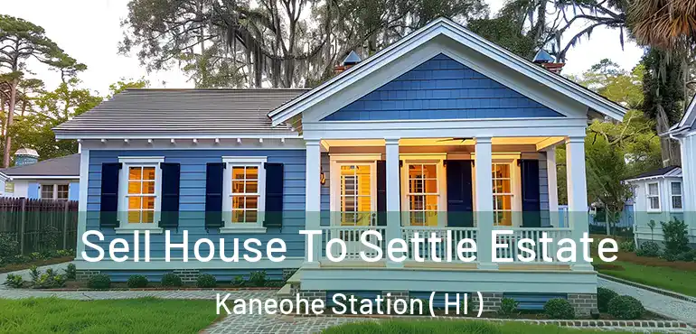  Sell House To Settle Estate Kaneohe Station ( HI )