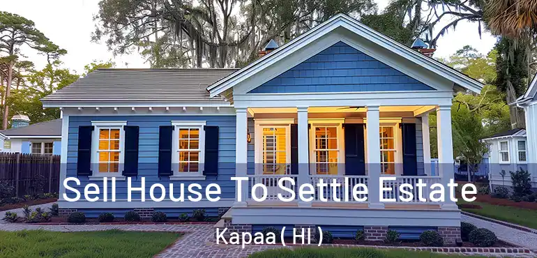  Sell House To Settle Estate Kapaa ( HI )
