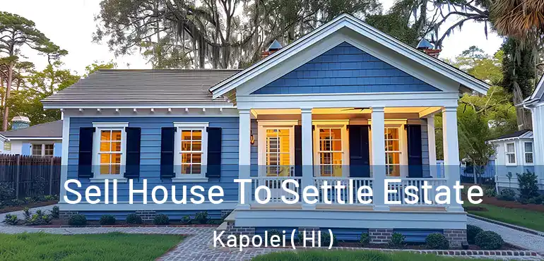  Sell House To Settle Estate Kapolei ( HI )