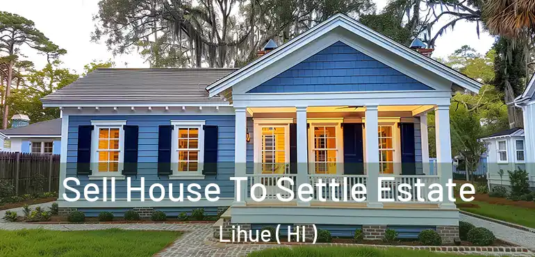  Sell House To Settle Estate Lihue ( HI )