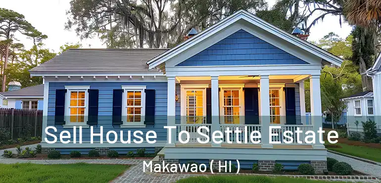  Sell House To Settle Estate Makawao ( HI )