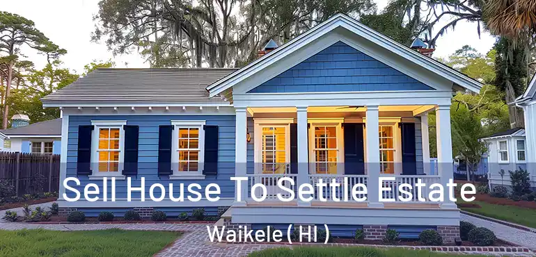  Sell House To Settle Estate Waikele ( HI )
