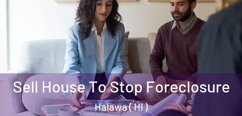  Sell House To Stop Foreclosure Halawa ( HI )